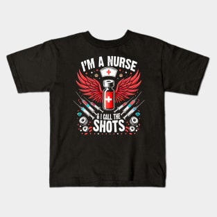 I'm A Nurse and I call the Shots Proud Humor Nursing Kids T-Shirt